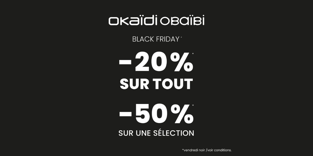 LE BLACK FRIDAY CHEZ OKAÏDI 